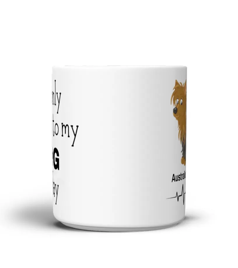 Australian Silky Terrier I'm only talking to my dog today Taza