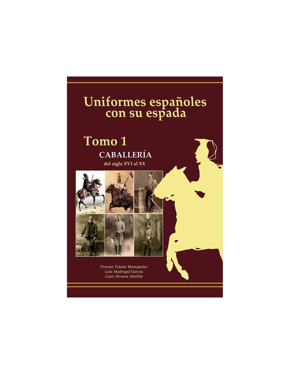 Uniformes Españoles con su espada.- Caballería (Tomo 1)